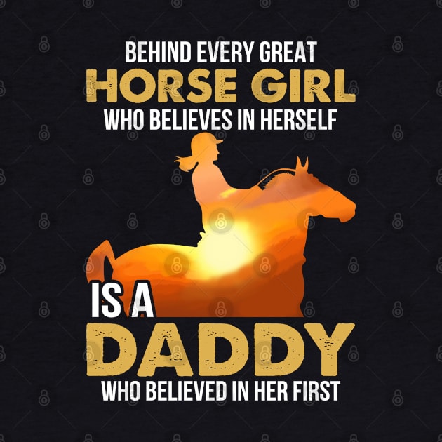 Horse Dad Shirt Behind Every Girl Believes In Herself Is Daddy Personalized by Sunset beach lover